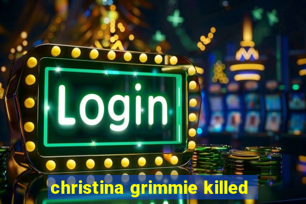 christina grimmie killed